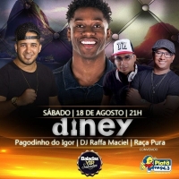 Diney no Baladas VIP + Pagodinho do Igor + Raça Pura + DJ Raffa Maciel (18) Agosto a partir das 21hs